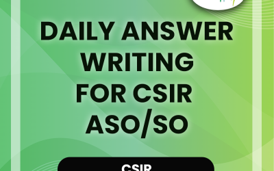 Daily Answer Writing for CSIR ASO/SO