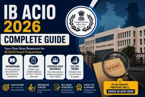 IB ACIO 2026: Complete Guide on Background, Syllabus, Previous Year Vacancies and Cut-Off Trends