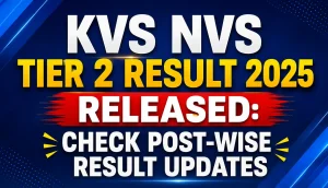 KVS NVS Tier 2 Result 2025 Released: Check Post-Wise Result Updates