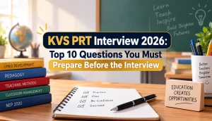 KVS PRT Interview 2026: Top 10 Questions You Must Prepare Before the Interview