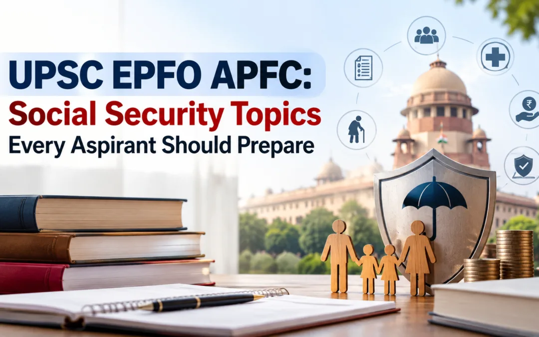 UPSC EPFO APFC: Social Security Topics Every Aspirant Should Prepare