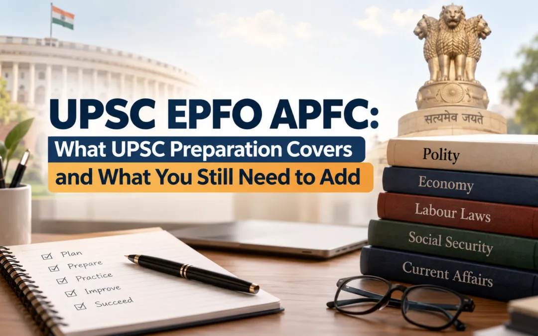 UPSC EPFO APFC What UPSC Preparation Covers and What You Still Need to Add