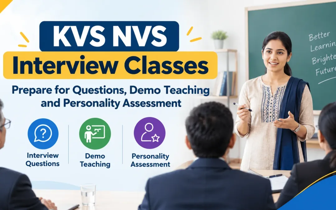 KVS NVS Interview Classes: Prepare for Questions, Demo Teaching and Personality Assessment